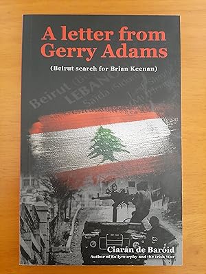 Imagen del vendedor de A Letter from Gerry Adams (Beirut search for Brian Keenan) a la venta por Collectible Books Ireland