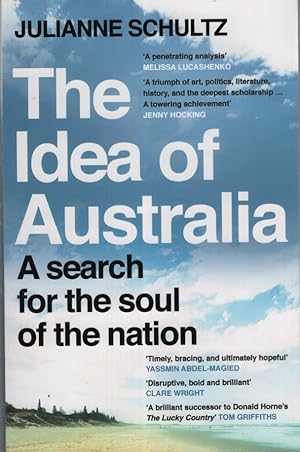 THE IDEA OF AUSTRALIA : A SEARCH FOR THE SOUL OF THE NATION