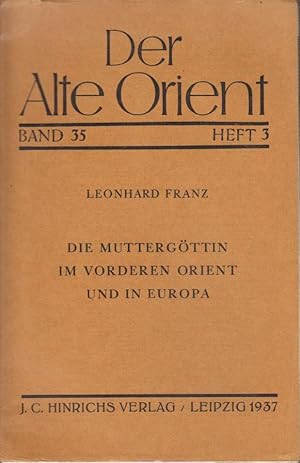 Die Muttergöttin im vorderen Orient und in Europa. Der Alte Orient. Band 35. Heft 3.