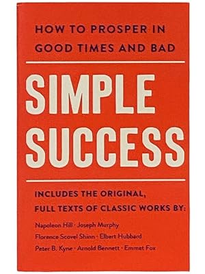 Seller image for Simple Success: How to Prosper in Good Times and Bad for sale by Yesterday's Muse, ABAA, ILAB, IOBA