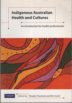 INDIGENOUS AUSTRALIAN HEALTH AND CULTURES : AN INTRODUCTION FOR HEALTH PROFESSIONALS