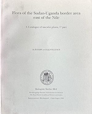 Image du vendeur pour Flora of the Sudan-Uganda border area east of the Nile, vol. 1: catalogue of vascular plants, 1st part mis en vente par Acanthophyllum Books