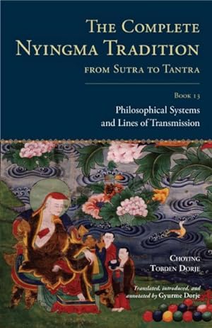 Seller image for Complete Nyingma Tradition from Sutra to Tantra : Philosophical Systems and Lines of Transmission for sale by GreatBookPrices