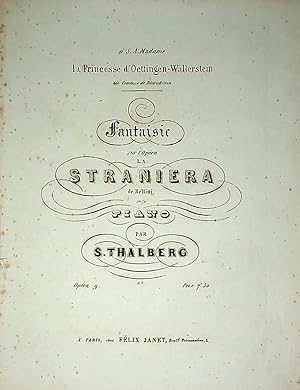 Fantaisie sur l'Opéra La Straniera de Bellini pour Piano, Opéra 9. à S.A. Madame la Princesse d'O...