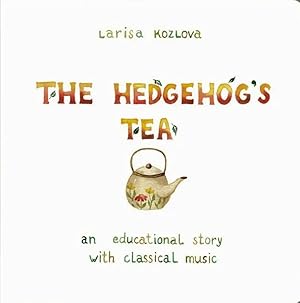 An educational story with classical music by Jean Sibelius The hedgehog's tea
