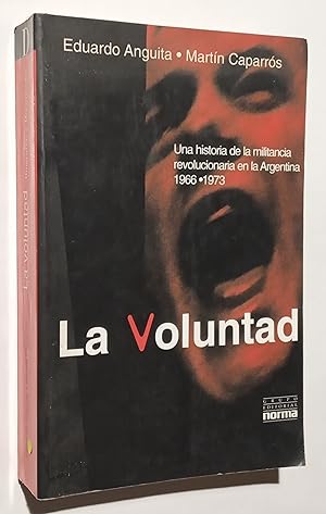 Seller image for La Voluntad. Una historia de la militancia revolucionaria en la Argentina Tomo 1. 1966-1973. 1 Edicin. for sale by Apartirdecero