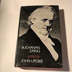 Seller image for Buchanan Dying (Signed first edition) for sale by As The Story Was Told