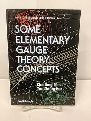 Immagine del venditore per Some Elementary Gauge Theory Concepts; World Scientific Lecture Notes on Physics - Vol. 47 venduto da Chamblin Bookmine