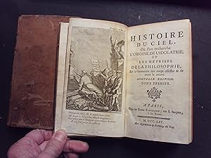 Seller image for Histoire du ciel o l'on cherche l'origine de l'idoltrie et les mprises de la philosophie sur la formation des corps clestes & de toute la nature, nouvelle dition : deux tomes for sale by Librairie Les Fleurs du mal