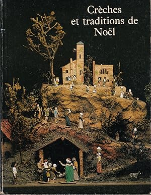 Crèches et traditions de Noël. Catalogue de l'exposition au Musée national des arts et traditions...