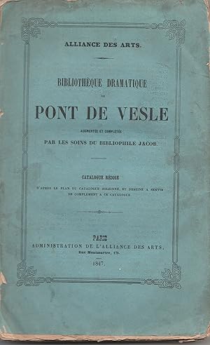 Bild des Verkufers fr Bibliothque dramatique de Pont de Vesle. Augmente et complte par les soins du bibliophile Jacob. Catalogue rdig d'aprs le plan du catalogue Soleinne, et destin  servir de complment  ce catalogue. zum Verkauf von Librairie Franoise Causse