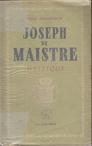 Seller image for JOSEPH DE MAISTRE MYSTIQUE. Ses rapports avec le Martinisme, l'Illuminisme et la Franc-Maonnerie. L'influence des doctrines mystiques et occultes sur sa pense religieuse. for sale by PRISCA