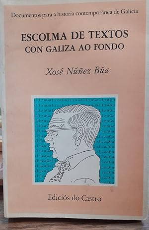 ESCOLMA DE TEXTOS CON GALIZA AO FONDO . Nota liminar de Isaac Díaz Pardo.Caricatura de LUIS SEOAN...
