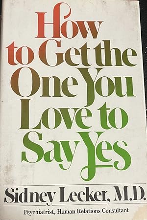 Bild des Verkufers fr How to Get the One You Love to Say Yes zum Verkauf von Heisenbooks