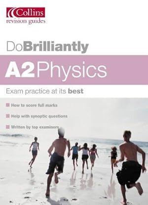 Seller image for Do Brilliantly At A2 Physics (Do Brilliantly at. S.) for sale by WeBuyBooks 2