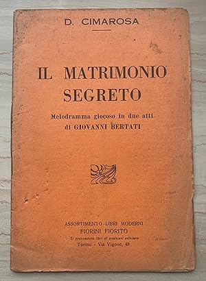 Seller image for Il matrimonio segreto. Melodramma giocoso in due atto di Giovanni Bertati for sale by Studio bibliografico De Carlo