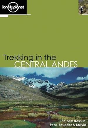 Bild des Verkufers fr Trekking in the Central Andes (Lonely Planet Walking Guides) zum Verkauf von WeBuyBooks