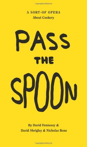 Bild des Verkufers fr David Shrigley: Pass the Spoon: A Sort-Of-Opera About Cookery zum Verkauf von WeBuyBooks