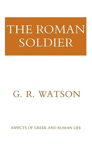 Seller image for The Roman Soldier (Aspects of Greek and Roman Life) for sale by Redux Books