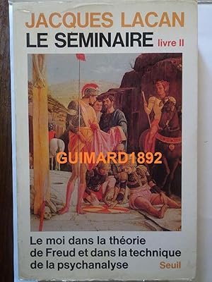 Le Séminaire Livre II Tome 2 Le Moi dans la théorie de Freud et dans la technique de la psychanal...