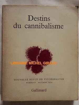 Destins du cannibalisme Nouvelle revue de psychanalyse n°6 automne 1972