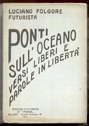 Ponti sull'oceano. Versi liberi (Lirismo sintetico) e parole in libertà 1912-1913-1914