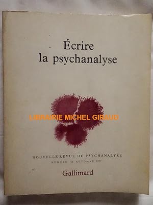 Écrire la psychanalyse Nouvelle revue de psychanalyse n°16 automne 1978