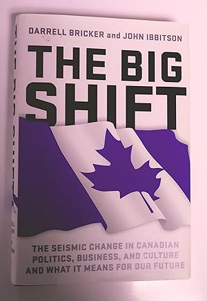 Imagen del vendedor de The Big Shift: The Seismic Change In Canadian Politics, Business a la venta por Livresse