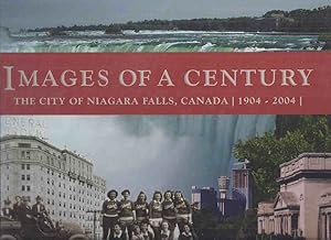 Imagen del vendedor de Images of a Century: The City of Niagara Falls, Canada 1904-2004 / City of Niagara Falls Centennial Book Committee ( Centennial History / Ontario ) a la venta por Leonard Shoup