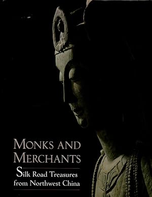 Immagine del venditore per Monks and Merchants: Silk Road Treasures from Northwest China venduto da Orca Knowledge Systems, Inc.