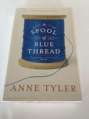 Seller image for A Spool of Blue Thread (Advance Reading Copy) for sale by Brothers' Fine and Collectible Books, IOBA
