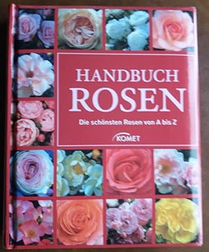 Handbuch Rosen. Die schönsten Rosen von A bis Z.