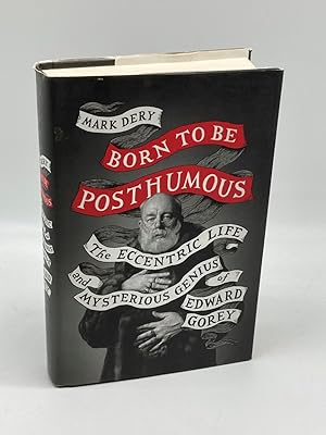 Seller image for Born to be Posthumous The Eccentric Life and Mysterious Genius of Edward Gorey for sale by True Oak Books