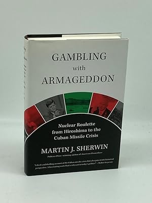Seller image for Gambling with Armageddon Nuclear Roulette from Hiroshima to the Cuban Missile Crisis for sale by True Oak Books