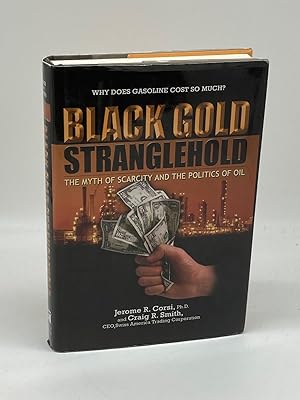 Seller image for Black Gold Stranglehold The Myth of Scarcity and the Politics of Oil for sale by True Oak Books