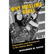 Seller image for Why Muslims Rebel: Repression and Resistance in the Islamic World for sale by eCampus