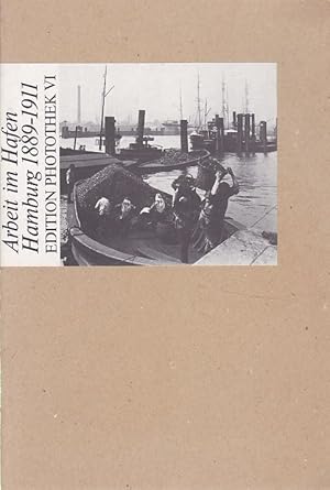 Bild des Verkufers fr Arbeit im Hafen: Hamburg 1889 - 1911. Ausgew. von Walter Uka / Edition Photothek; Bd. 6. zum Verkauf von Fundus-Online GbR Borkert Schwarz Zerfa