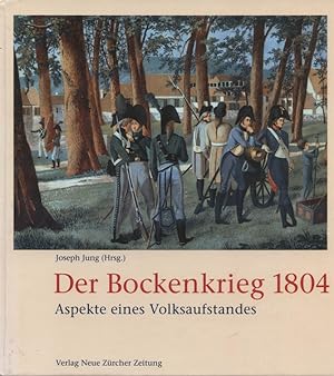 Der Bockenkrieg 1804 : Aspekte eines Volksaufstandes. hrsg. von Joseph Jung unter Mitarb. von Mic...