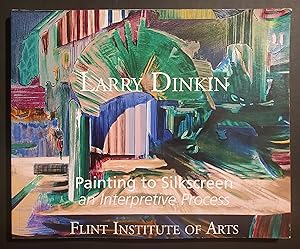 Immagine del venditore per Larry Dinkin. Painting to Silkscreen an Interpretive Process venduto da El Gato de Papel