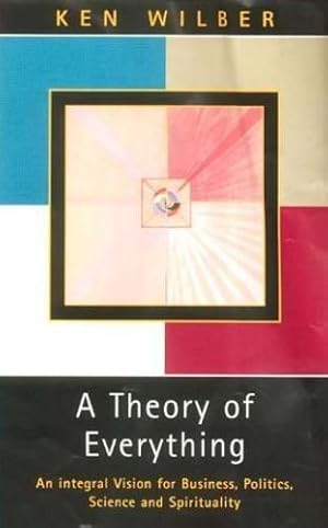 Bild des Verkufers fr A Theory of Everything: An Integral Vision for Business, Politics, Science and Spirituality zum Verkauf von WeBuyBooks