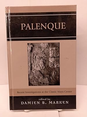 Imagen del vendedor de Palenque: Recent Investigations at the Classic Maya Center a la venta por Chamblin Bookmine