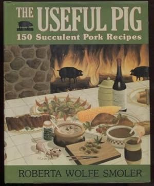 The Useful Pig: 150 Succulent Pork Recipes.