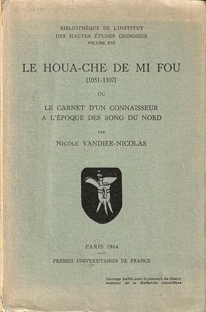 Image du vendeur pour Le Houa-Che de Mi Fou (1051-1107) ou Le Carnet d'un Connaisseur a l'poque des Song du Nord mis en vente par Orchid Press