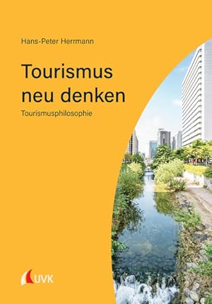 Bild des Verkufers fr Tourismus neu denken: Tourismusphilosophie zum Verkauf von Express-Buchversand