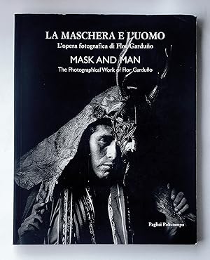 Immagine del venditore per Mask and Man: The Photographical Work of Flor Garduno / La Maschere e l'Uomo: L'Opera Fotografica di Flor Garduno venduto da LaRosa Books