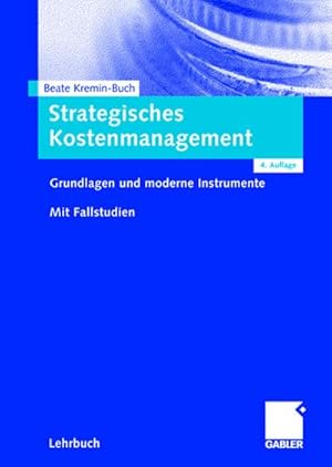 Bild des Verkufers fr Strategisches Kostenmanagement : Grundlagen und moderne Instrumente. Mit Fallstudien. zum Verkauf von AHA-BUCH GmbH