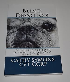 Seller image for Blind Devotion: Enhancing the Lives of Blind and Visually Impaired Dogs for sale by Bibliomadness