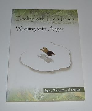 Dealing With Life's Issues: A Buddhist Perspective. Working With Anger