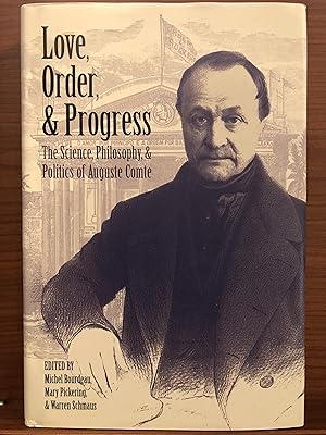 Seller image for Love, Order, and Progress: The Science, Philosophy, and Politics of Auguste Comte for sale by Rosario Beach Rare Books