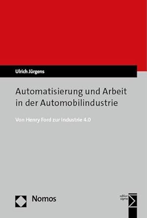 Bild des Verkufers fr Automatisierung und Arbeit in der Automobilindustrie : Von Henry Ford zur Industrie 4.0 zum Verkauf von AHA-BUCH GmbH